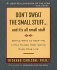 Don't Sweat the Small Stuff ... and it's all small stuff: Simple Ways to Keep the Little Things from Taking Over Your Life