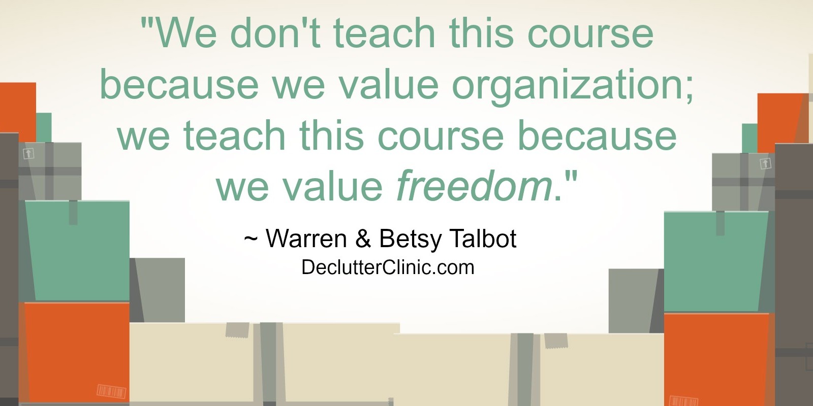 We don't teach this course because we value organization; we teach this course because we value freedom.